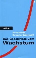 urs p gasche, hanspeter guggenbühl, das geschwätz vom wachstum orell füssli verlag