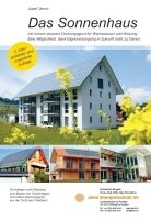 Das Sonnenhaus mit hohem Solarem Deckungsgrad, für Warmwasser und Heizung. Eine möglichkeit, dank Eigenversorgung in Zukunft nicht zu frieren. ISBN 9783033023925